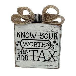 Basket Case Designs Know Your Worth Then Add Tax Wood Block Sign Farmhouse Decor